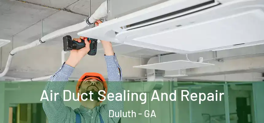 Air Duct Sealing And Repair Duluth - GA