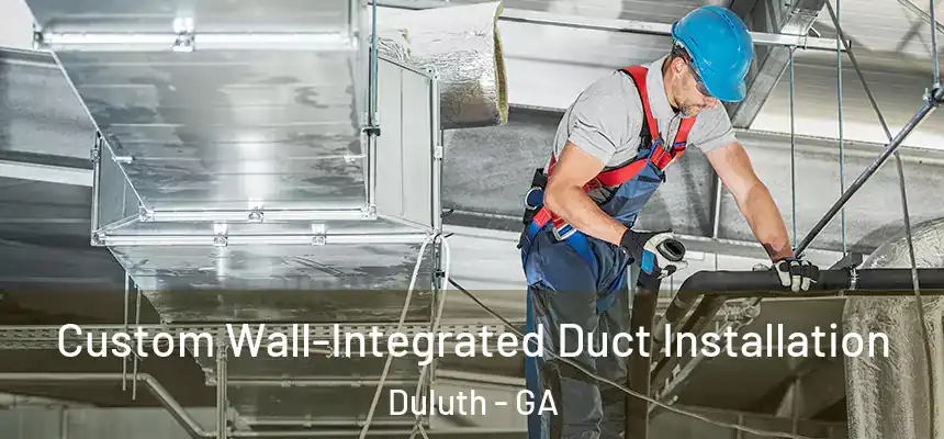  Custom Wall-Integrated Duct Installation Duluth - GA