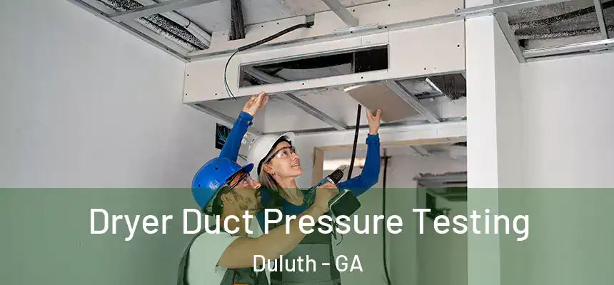  Dryer Duct Pressure Testing Duluth - GA