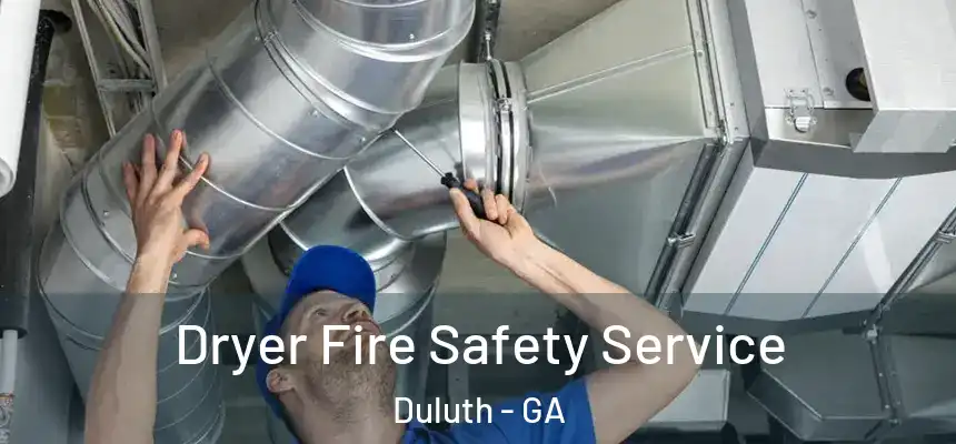 Dryer Fire Safety Service Duluth - GA