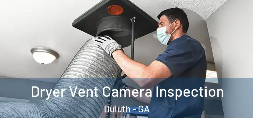 Dryer Vent Camera Inspection Duluth - GA