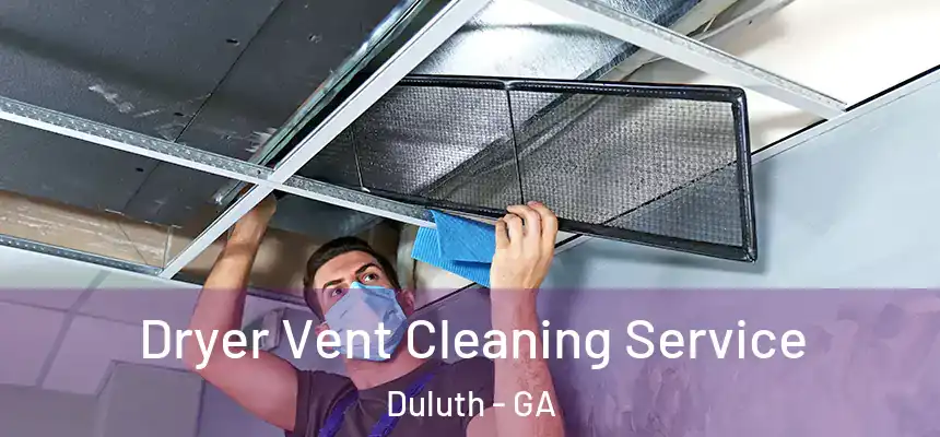  Dryer Vent Cleaning Service Duluth - GA