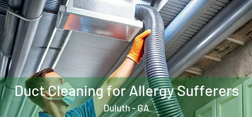  Duct Cleaning for Allergy Sufferers Duluth - GA