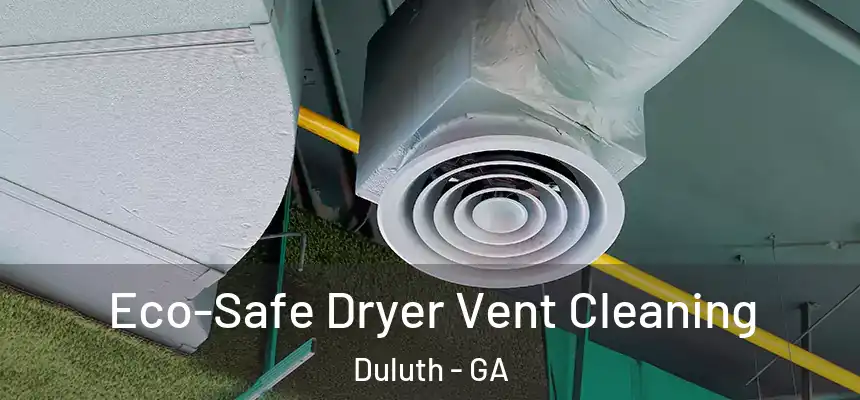  Eco-Safe Dryer Vent Cleaning Duluth - GA