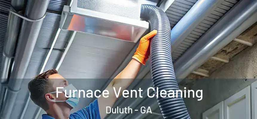  Furnace Vent Cleaning Duluth - GA