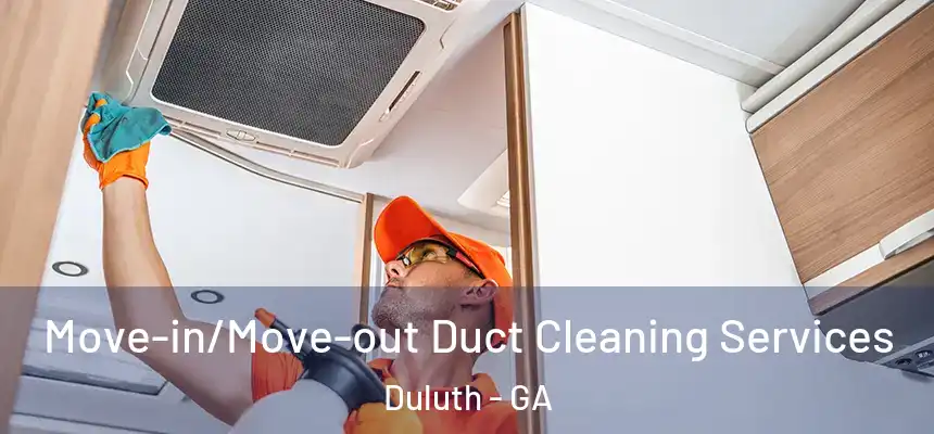 Move-in/Move-out Duct Cleaning Services Duluth - GA