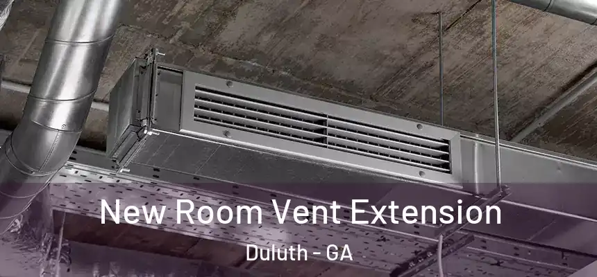New Room Vent Extension Duluth - GA