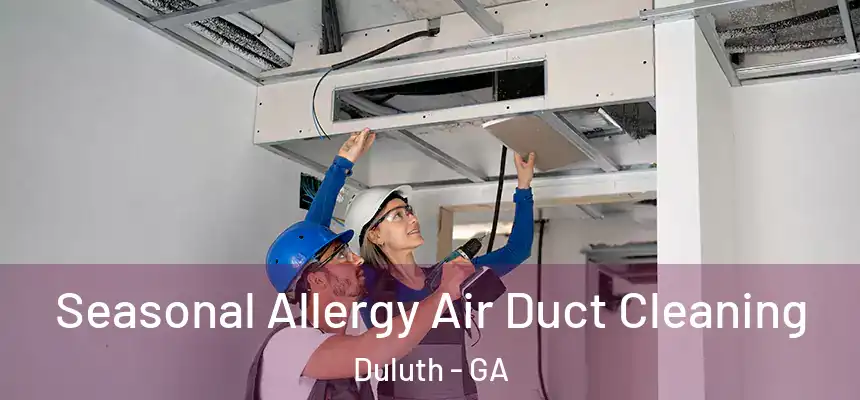 Seasonal Allergy Air Duct Cleaning Duluth - GA
