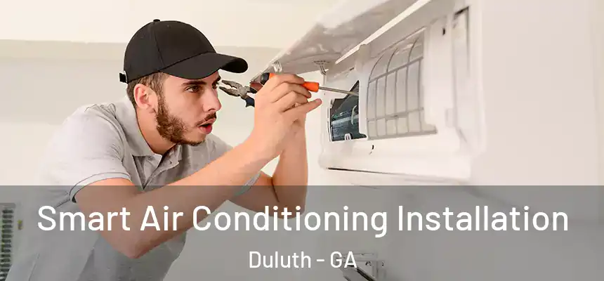  Smart Air Conditioning Installation Duluth - GA