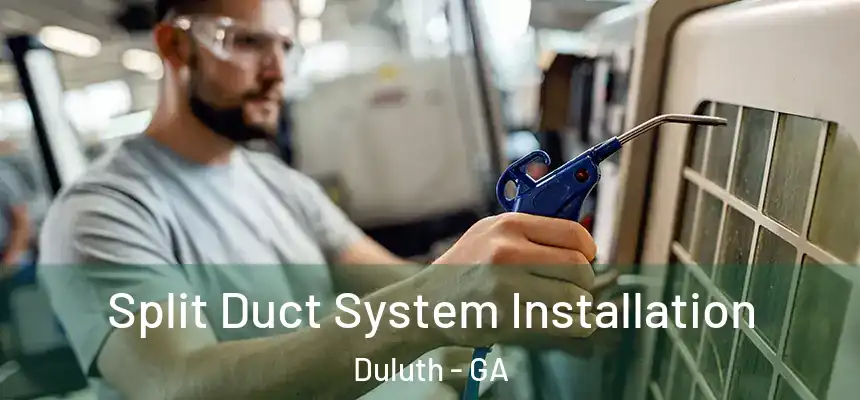  Split Duct System Installation Duluth - GA