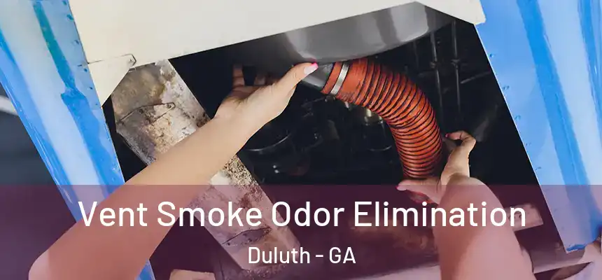  Vent Smoke Odor Elimination Duluth - GA