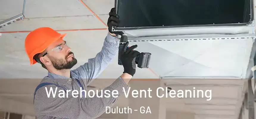  Warehouse Vent Cleaning Duluth - GA